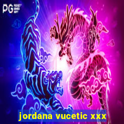 jordana vucetic xxx